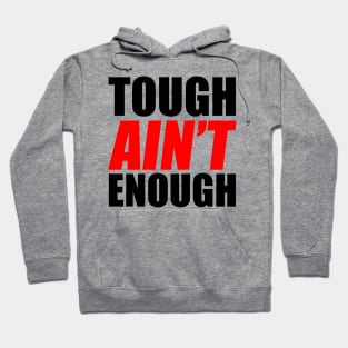 Tough Ain't Enough Hoodie